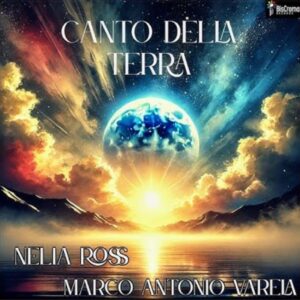 "Canto Della Terra" by Nelia Ross and Marco Antonio Varella